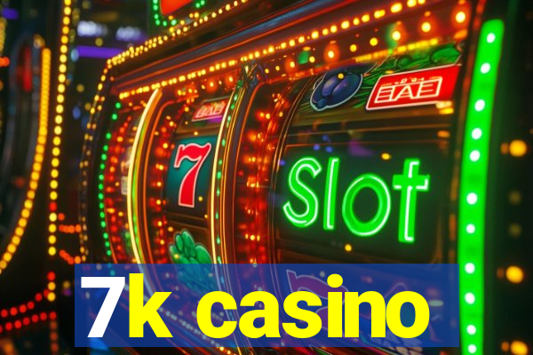 7k casino